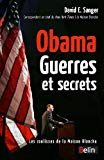 Obama, guerres et secrets [Texte imprimé] [les coulisses de la Maison blanche] David E. Sanger,... : traduit de l'anglais par Paul Simon Bouffartigue