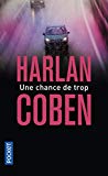 Une chance de trop [Texte imprimé] Harlan Coben traduit de l'américain par Roxane Azimi