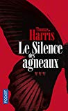 Le silence des agneaux [Texte imprimé] Thomas Harris traduit de l'anglais par Monique Lebailly
