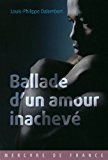 Ballade d'un amour inachevé [Texte imprimé] roman Louis-Philippe Dalembert