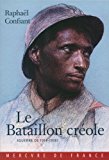 Le bataillon créole guerre de 1914-1918 [Texte imprimé] Raphaël Confiant