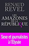 Les Amazones de la république [Texte imprimé] Renaud Revel