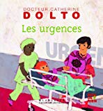 Les urgences [Texte imprimé] textes Catherine Dolto et Colline Faure-Poirée ; illustrations Frédérick Mansot