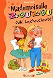 Ouh ! La chouchoute ! [Texte imprimé] Agnès Aziza ; illustrations d'Élisabeth Schlossberg