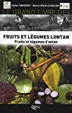 Fruits et légumes lontan [Texte imprimé] fruits et légumes d'antan Didier Vincenot, Michel Roux-Cuvelier