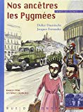 Nos ancêtres les Pygmées [Texte imprimé] illustrations Jacques Ferrandez ; texte de Didier Daeninckx