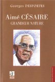 Aimé Césaire grandeur nature [Texte imprimé] Georges Desportes