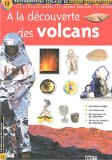 A la découverte des volcans [Texte imprimé] [textes Jean-Pierre Roucan ; coordination éditoriale et recherche iconographique Virginie Loubier