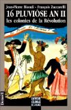 16 pluviôse an II les colonies de la Révolution Jean-Pierre Biondi, François Zuccarelli