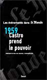 1959, Castro prend le pouvoir [publ. par] "Le Monde" ; présentation de Marcel Niedergang