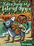 Tales from the isle of spice a collection of new Caribbean folk tales [Texte imprimé] by Richardo Keens-Douglas ; art by Sylvie Bourbonnière