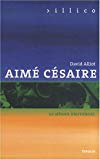Aimé Césaire [Texte imprimé] le nègre universel David Alliot