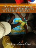 The anthropology of Latin America and the Caribbean [Texte imprimé] Harry Sanabria,...