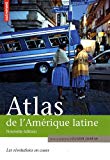 Atlas de l'Amérique latine [Texte imprimé] les révolutions en cours sous la direction de Olivier Dabène ; cartographie Aurélie Boissière
