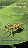 Les auxiliaires dans les cultures tropicales = Beneficials in tropical crops B Michel, J-P Bournier