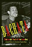 Bachata A social history of a dominican popular music Deborah Pacini Hernandez