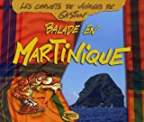 Balade en Martinique [Texte imprimé] Gaston