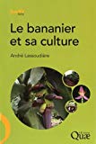 Le bananier et sa culture [Texte imprimé] André Lassoudière