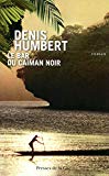 Le bar du caïman noir [Texte imprimé] roman Denis Humbert