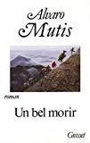 Un bel morir roman Álvaro Mutis ; Traduit de l'espagnol (Colombie) par Éric Beaumatin.