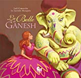La Belle et Ganesh [Texte imprimé] texte de La Luciole Masquée ; illustrations de Joël Cimarron