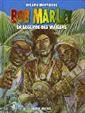 Bob Marley la légende des Wailers Roland Monpierre
