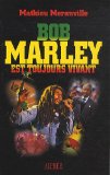 Bob Marley est toujours vivant [Texte imprimé] Mathieu Méranville