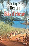 Bois d'ébène [Texte imprimé] roman Jean-Baptiste Bester