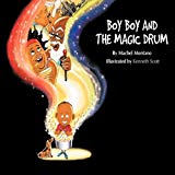 Boy Boy and the Magic Drum [Texte imprimé] by Machel Montano ; illustrated by Kenneth Scott