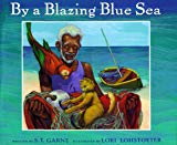By a Blazing Blue Sea [Texte imprimé] written by S.T. Garne ; illustrated by Lori Lohstoeter
