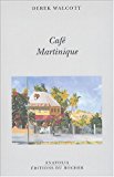 Café Martinique Derek Walcott ; trad. de l'anglais Béatrice Dunner