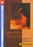Caminos de Eva Voces desde la Isla cuentistas Cubanas de hoy seleccion, prologo y notas de Amir Valle
