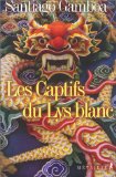 Les captifs du Lys blanc Santiago Gamboa ; trad. de l'espagnol (Colombie) Claude Bleton