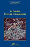 La Caraïbe [Texte imprimé] culture et paradigmes sous la direction de Michel Dalmace