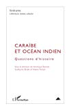Caraïbe et océan Indien [Texte imprimé] question d'histoire sous la direction de Véronique Bonnet, Guillaume Bridet et Yolaine Parisot