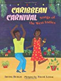 Caribbean carnival songs of the West Indies Irving Burgie ; pictures by Rosa Guy