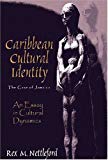 Caribbean cultural identity the case of Jamaica : an essay in cultural dynamics / Rex M. Nettleford
