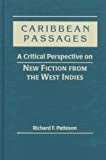 Caribbean passages a critical perspective on new fiction from the West Indies Richard F. Patterson