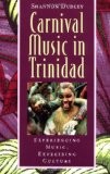 Carnival music in Trinidad experiencing music, expressing culture [Texte imprimé] Shannon Dudley