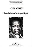 Césaire [Texte imprimé] fondation d'une poétique Mamadou Souley Ba