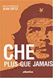 Che, plus que jamais [Texte imprimé] actes du colloque "L'éthique dans la pensée et la pratique de Ernesto, Che, Guevara", Pau, 6 et 7 avril 2007 coordinateur Jean Ortiz