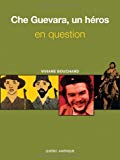 Che Guevara, un héros en question Viviane Bouchard