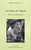 Le chien de Tiépolo poème à Camille Pissaro Derek Walcott ; trad. de l'anglais Marie-Claude Peugeot