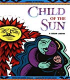 Child of the Sun a Cuban legend [Texte imprimé] retold by Sandra Arnold ; illustrated by Dave Albers