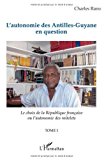 Le choix de la République française ou l'autonomie des roitelets [Texte imprimé] tome 1, L'autonomie des Antilles-Guyane en question Charles Rano