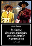 Le cinéma des noirs américains entre intégration et contestation [Texte imprimé] Régis Dubois
