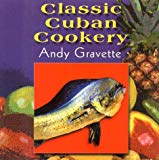 Classic Cuban Cookery Andy Gravette