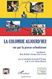 La Colombie aujourd'hui [Texte imprimé] vue par la presse colombienne coordination Denis Rolland et Enrique Uribe Carreño ; avec la contribution du journal El Tiempo et de la revue Semana (Bogota)