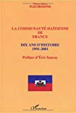 La communauté haïtienne de France dix ans d'histoire 1991-2001 Wiener Kerns Fleurimond ; préf. Eric Sauray