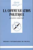 La communication politique Jacques Gerstlé,...